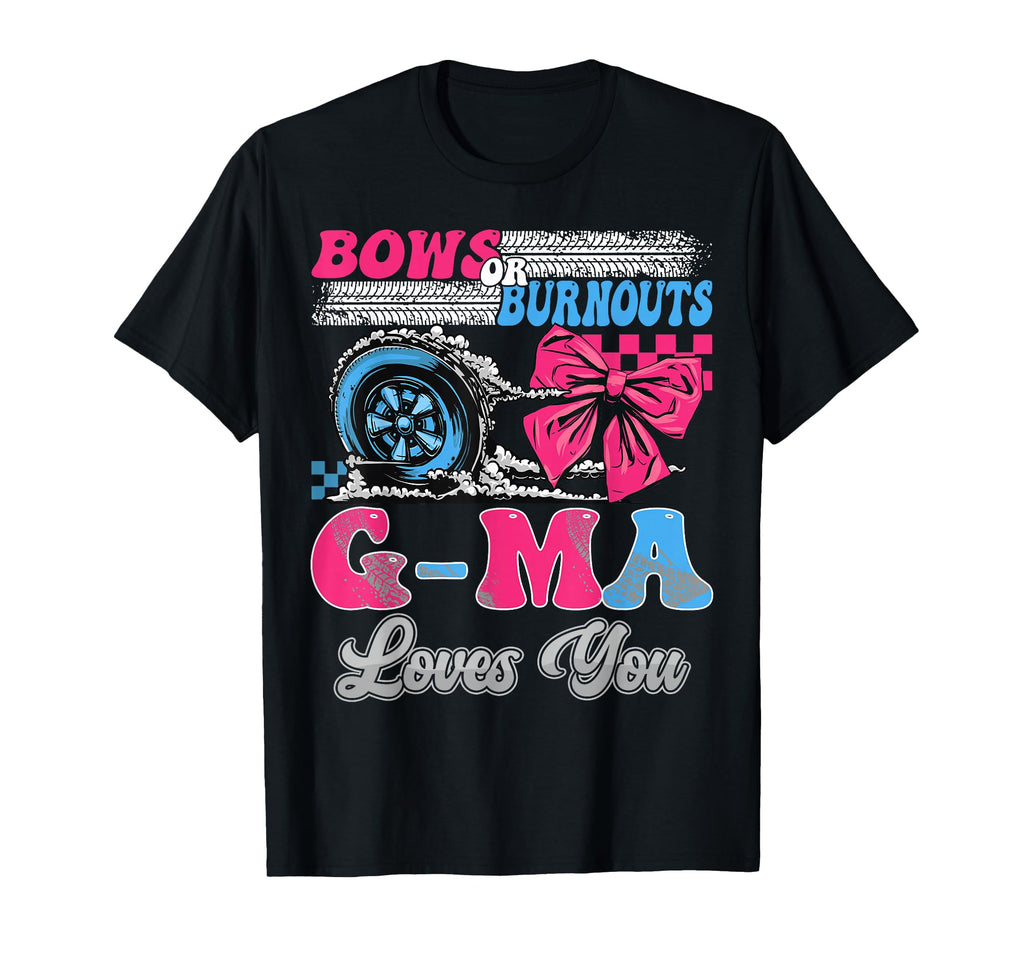 Burnouts Or Bows G Ma Loves You T-Shirt - Minimalist Print Men Women - T-Shirt, Sweatshirt, Hoodie