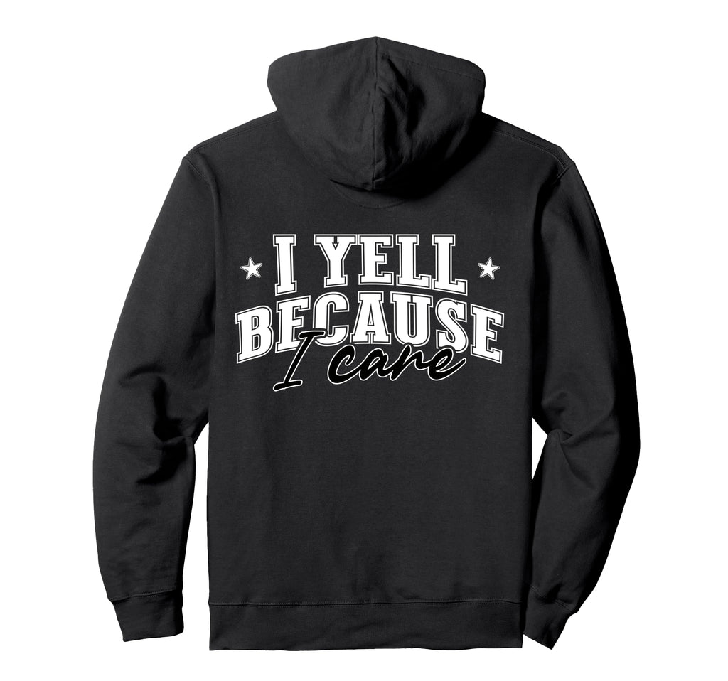 I Yell Because I Care Softball Hoodie - Fun Novelty Design Men Women - T-Shirt, Sweatshirt, Hoodie