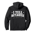 I Yell Because I Care Softball Hoodie - Fun Novelty Design Men Women - T-Shirt, Sweatshirt, Hoodie