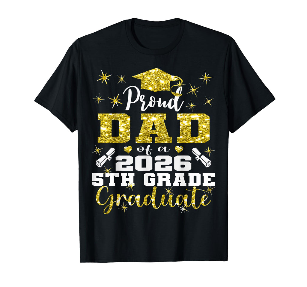 Proud Dad 5Th Grade Graduate 2026 T-Shirt - Minimalist Print Unisex - T-Shirt, Sweatshirt, Hoodie