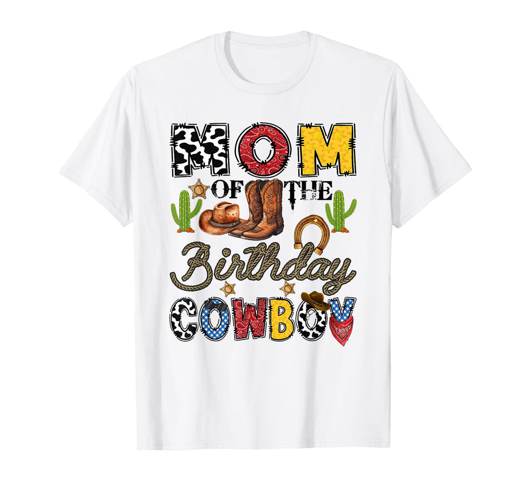 Mom Birthday Cowboy Western Birthday T-Shirt - Fun Novelty Design Unisex - T-Shirt, Sweatshirt, Hoodie