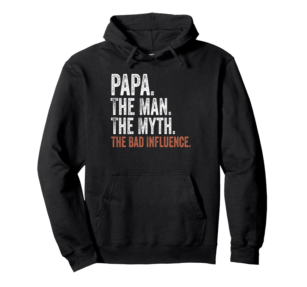 Papa Myth Bad Influence Fathers Day Hoodie - Custom Art Print for Adults - T-Shirt, Sweatshirt, Hoodie