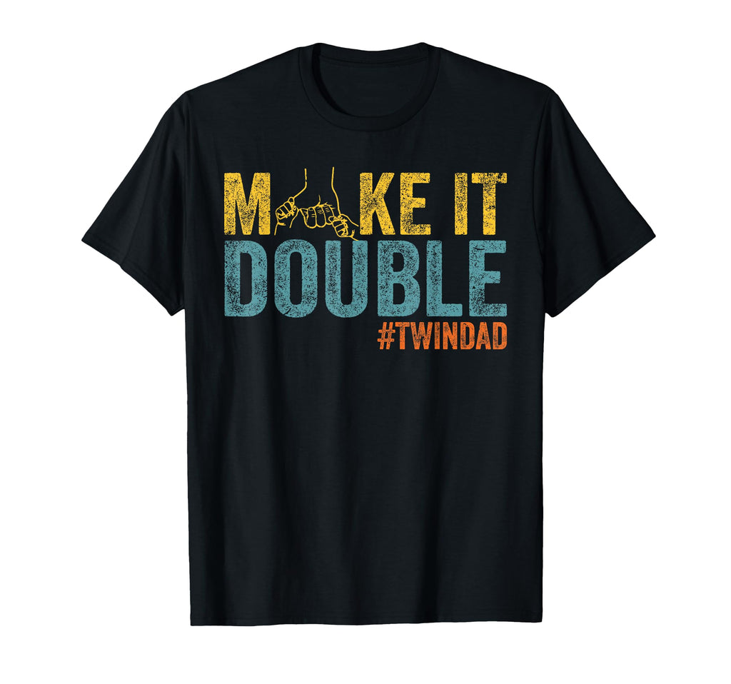 Make It Double Twin Dad New Dad T-Shirt - Fun Novelty Design for Adults - T-Shirt, Sweatshirt, Hoodie