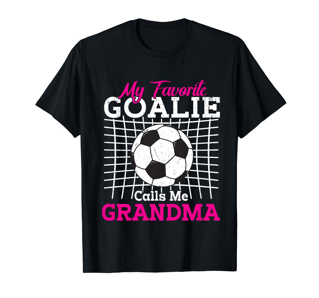 My Favorite Goalie Calls Me Grandma T-Shirt - Novelty Apparel Men Women - T-Shirt, Sweatshirt, Hoodie