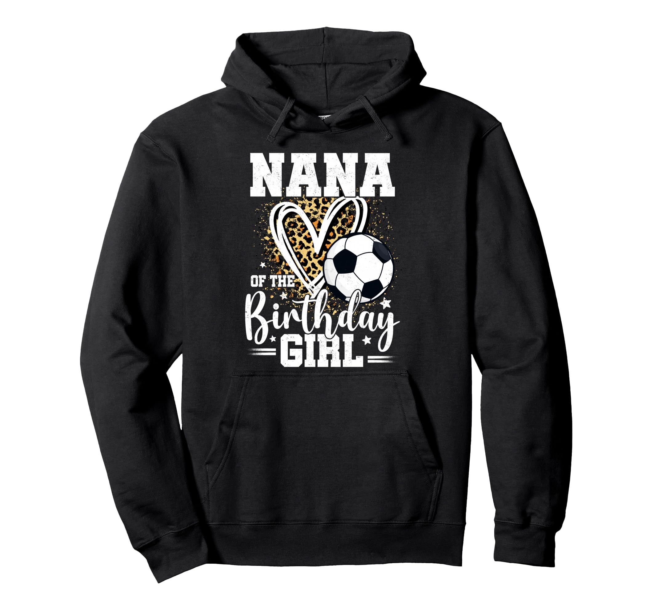 Nana Birthday Soccer Ball Nana Leopard Hoodie - Trendy Graphic Men Women - T-Shirt, Sweatshirt, Hoodie