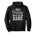 My Princess Wears Cleats Soccer Dad Hoodie - Graphic Print Unisex - T-Shirt, Sweatshirt, Hoodie