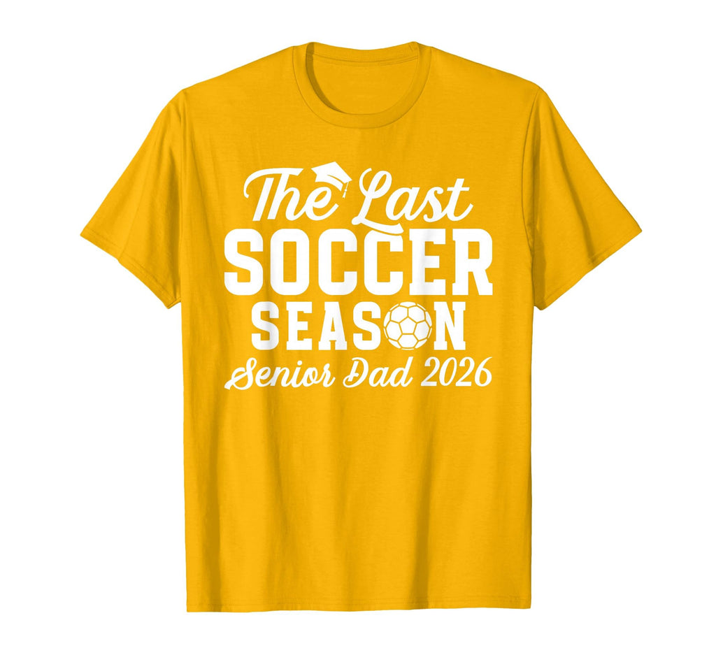Last Soccer Season Soccer Senior Dad T-Shirt - Streetwear Style for Adults - T-Shirt, Sweatshirt, Hoodie