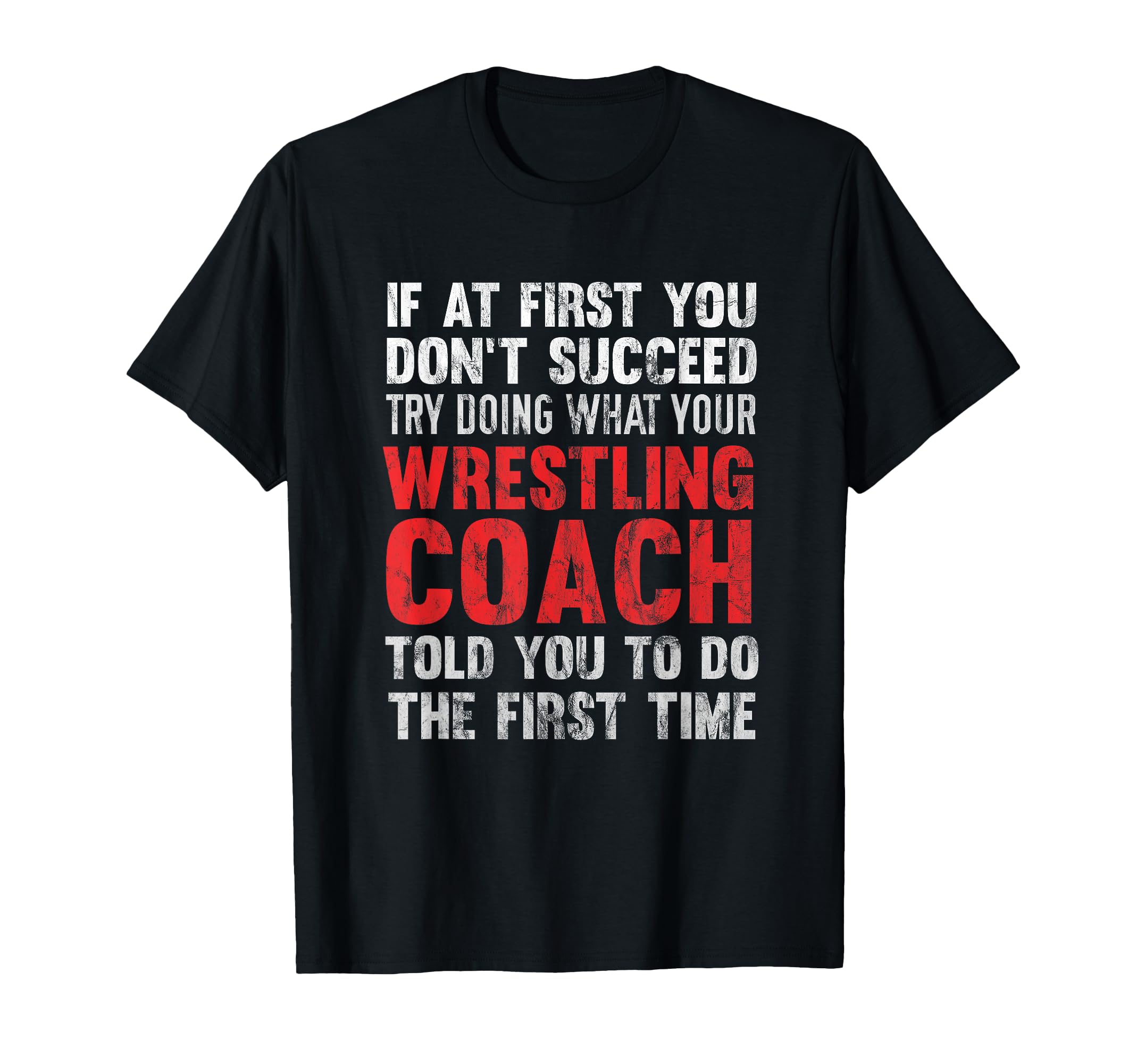 Succeed Try Doing What Your Wrestling T-Shirt - Streetwear Style Unisex - T-Shirt, Sweatshirt, Hoodie