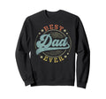 Best Dad Ever Fathers Day Dad Sweatshirt - Streetwear Style Men Women - T-Shirt, Sweatshirt, Hoodie