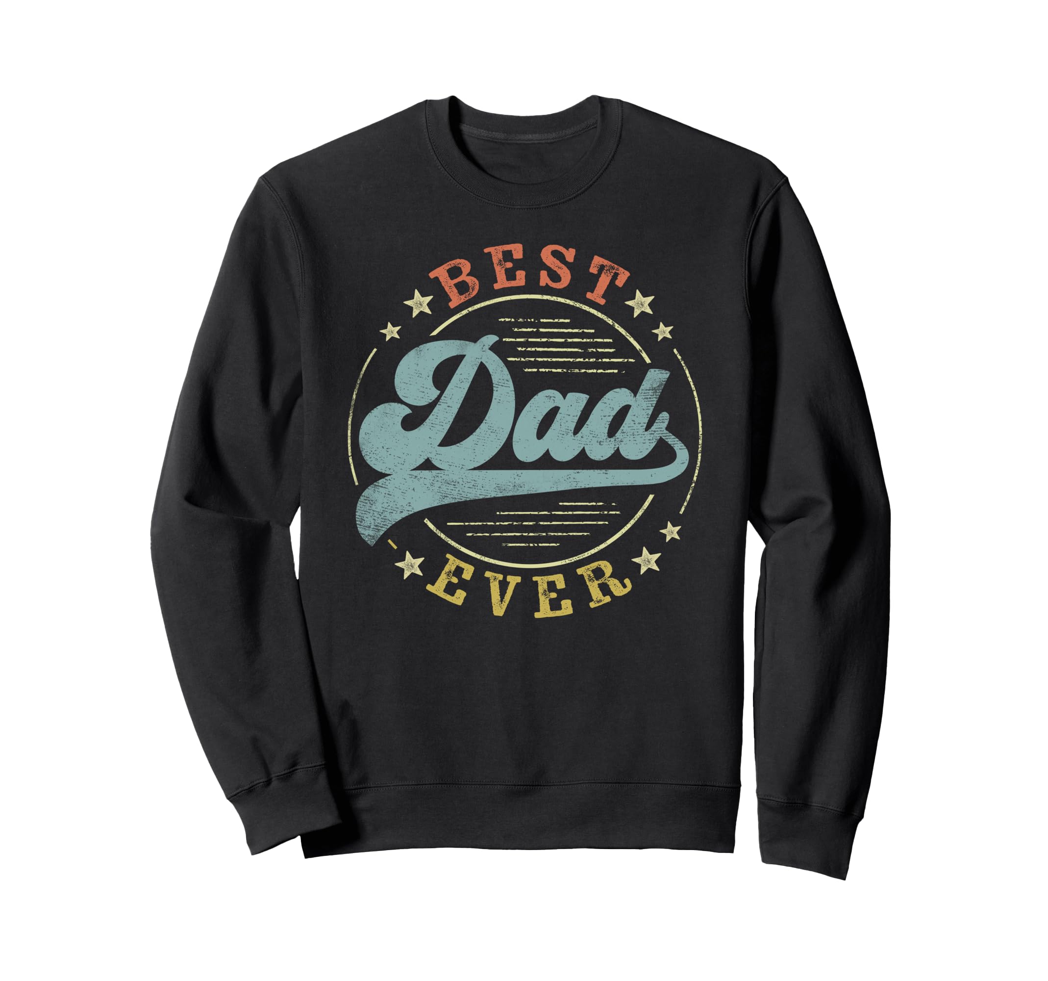 Best Dad Ever Fathers Day Dad Sweatshirt - Streetwear Style Men Women - T-Shirt, Sweatshirt, Hoodie