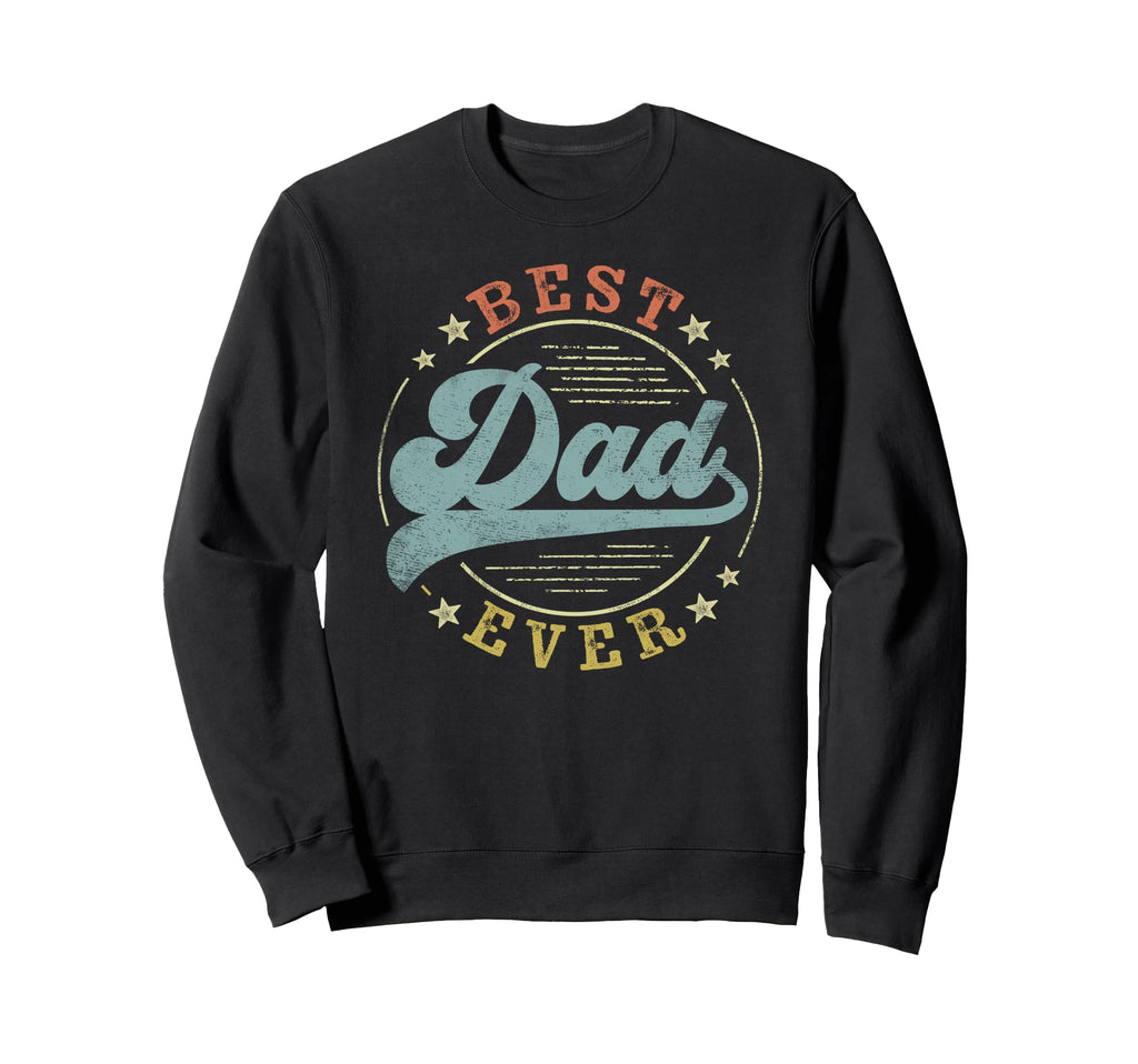 Best Dad Ever Fathers Day Dad Sweatshirt - Aesthetic Graphic Men Women - T-Shirt, Sweatshirt, Hoodie
