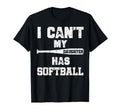 I Cant My Daughter Has Softball T-Shirt - Trendy Graphic for Adults - T-Shirt, Sweatshirt, Hoodie