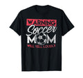 Soccer Mom Warning Will Yell T-Shirt - Casual Everyday Wear Men Women - T-Shirt, Sweatshirt, Hoodie