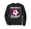 This Is Keeper Goalkeeper Soccer Sweatshirt - Graphic Print for Adults - T-Shirt, Sweatshirt, Hoodie