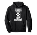 Bruh Its My 9Th Birthday Bday Soccer 9 Hoodie - Unique Graphic Men Women - T-Shirt, Sweatshirt, Hoodie