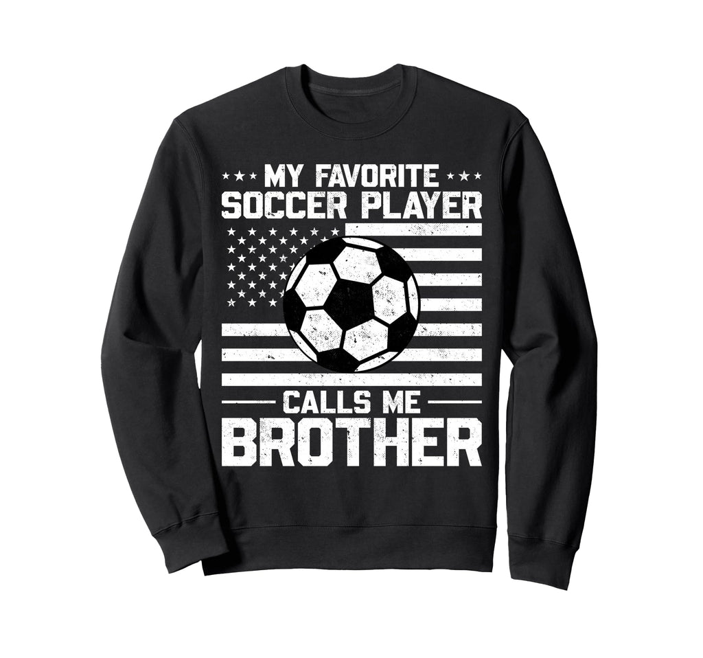 My Favorite Soccer Player Calls Me Sweatshirt - Unique Graphic Unisex - T-Shirt, Sweatshirt, Hoodie