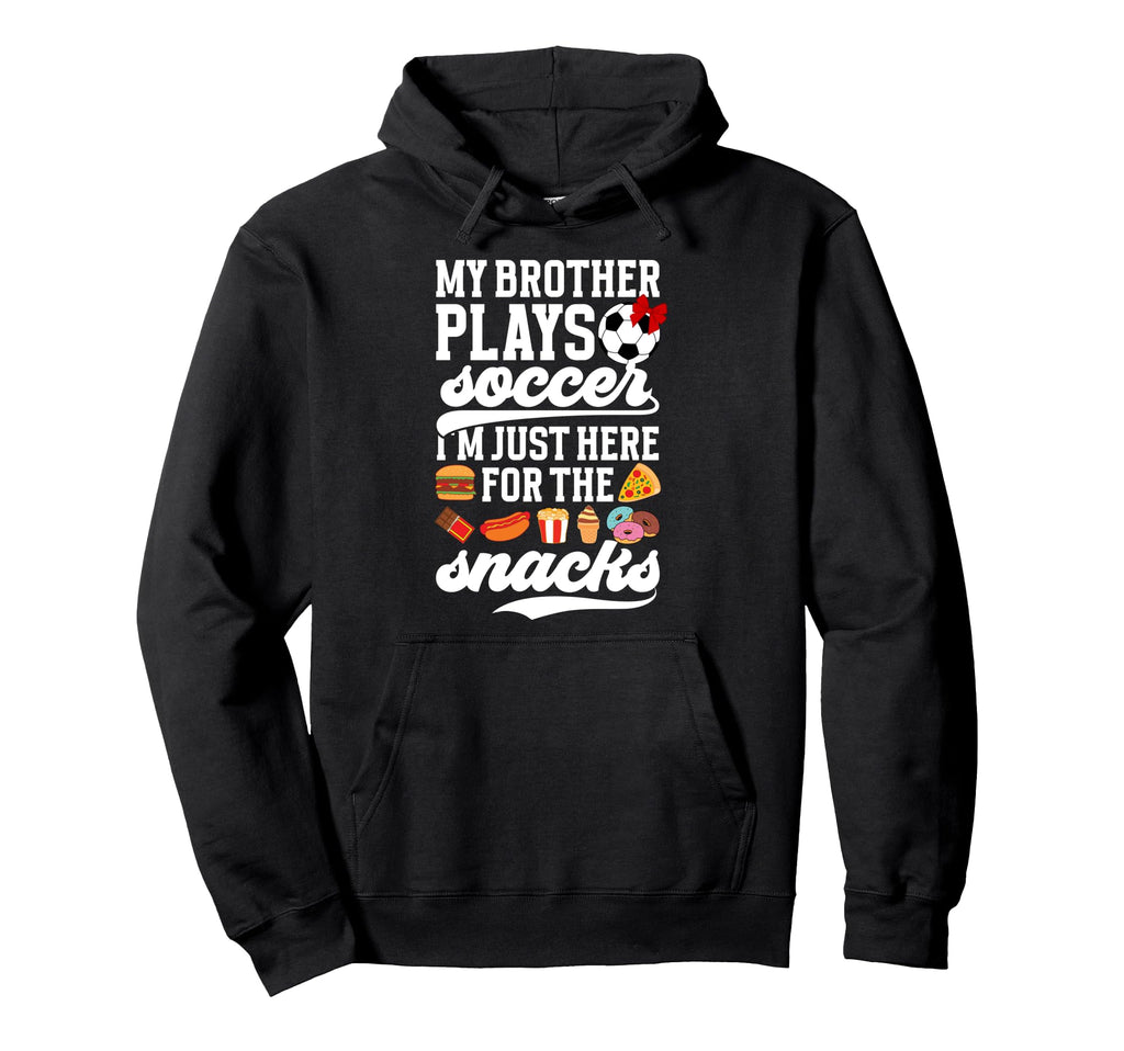My Brother Plays Soccer Sister Soccer Player Hoodie - Unique Graphic Unisex - T-Shirt, Sweatshirt, Hoodie