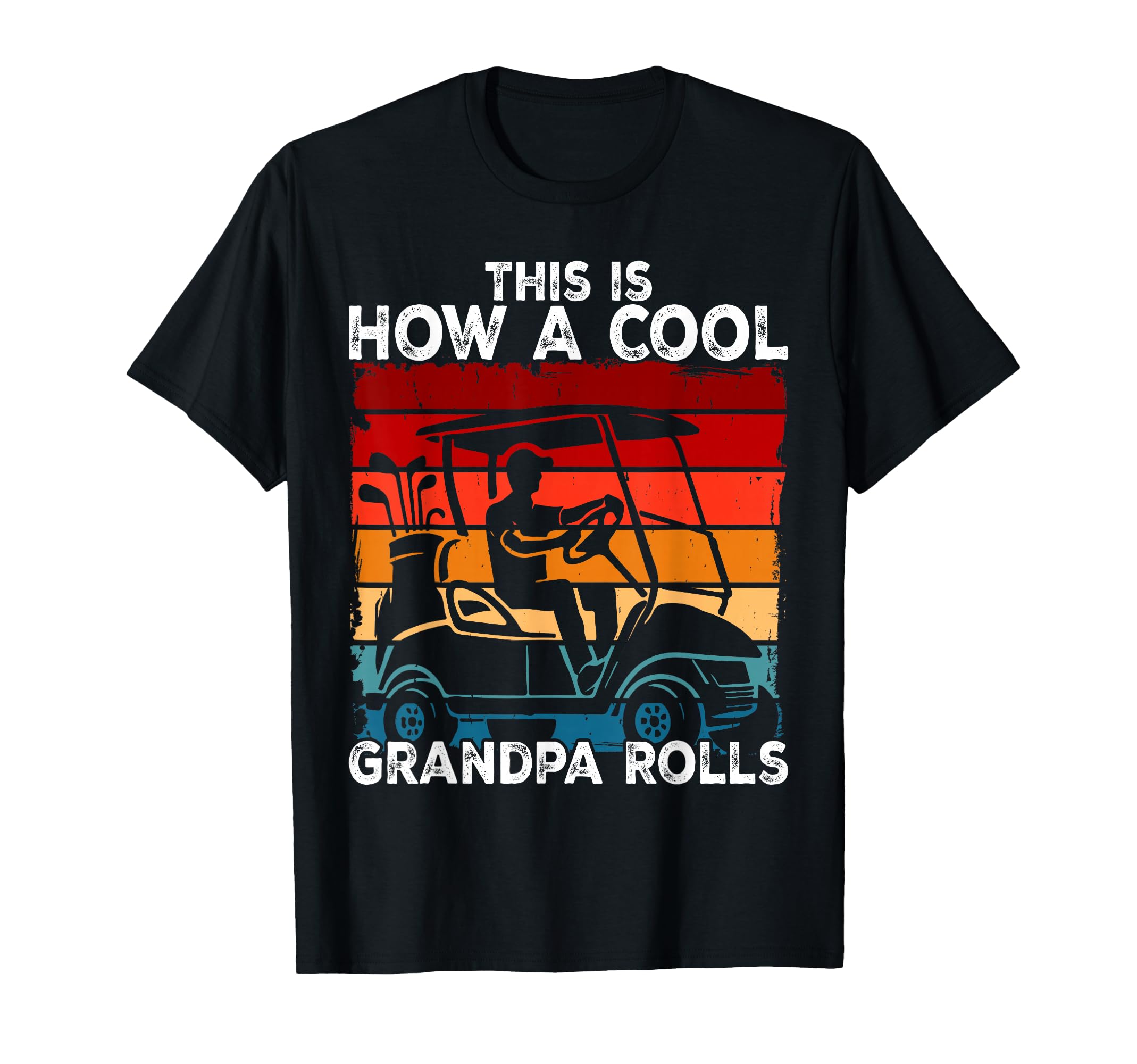 This Is How Grandpa Rolls Golf Dad T-Shirt - Custom Art Print for Adults - T-Shirt, Sweatshirt, Hoodie