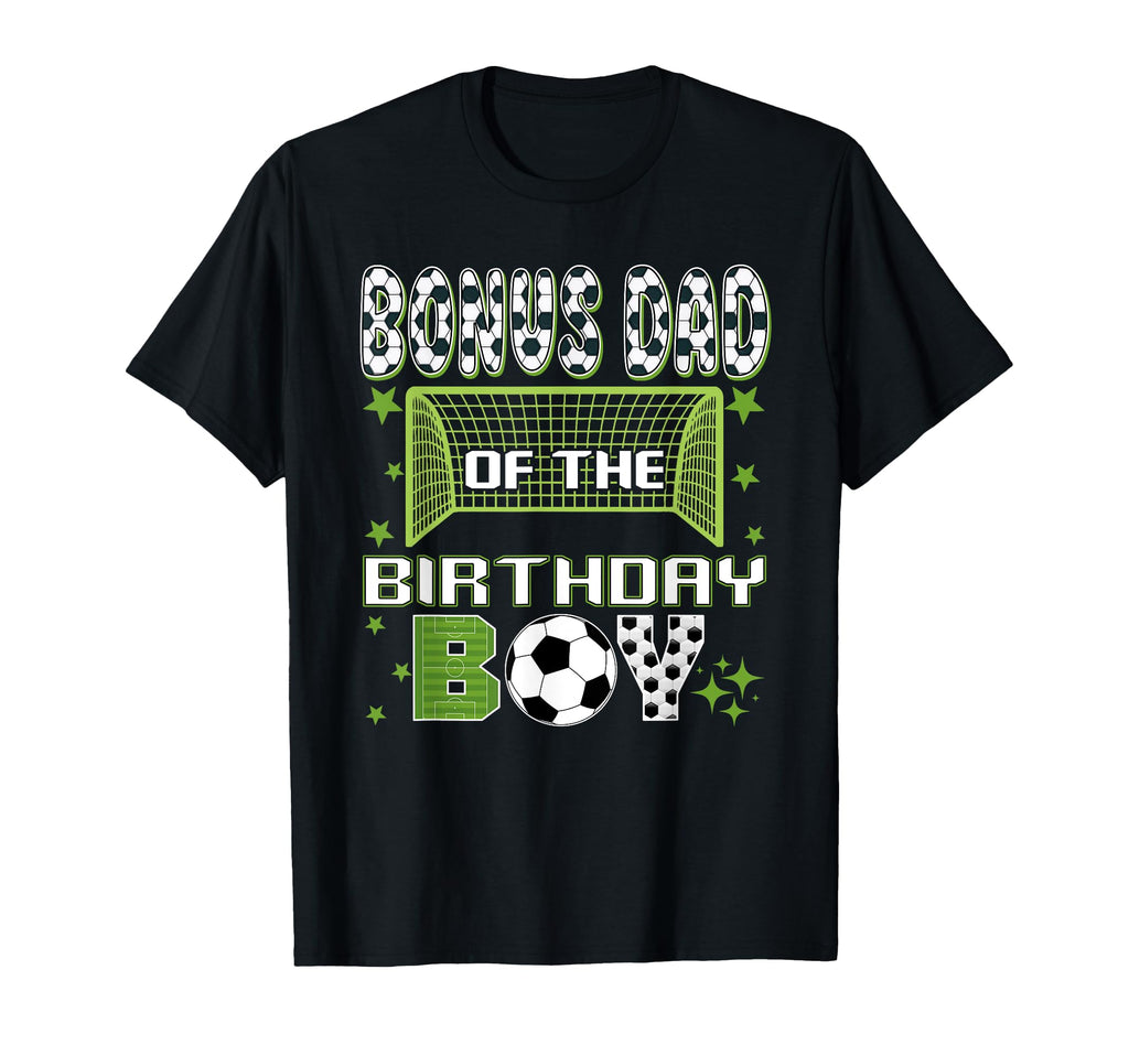 Bonus Dad Birthday Soccer Group Family T-Shirt - Streetwear Style Unisex - T-Shirt, Sweatshirt, Hoodie