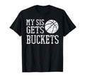 My Sis Gets Buckets Brother T-Shirt - Streetwear Style for Adults - T-Shirt, Sweatshirt, Hoodie