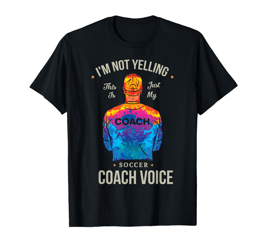 Im Not Yelling This Is Just Me Soccer T-Shirt - Graphic Print Men Women - T-Shirt, Sweatshirt, Hoodie