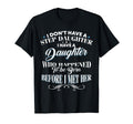 I Dont Have Step Daughter I Have T-Shirt - Minimalist Print Men Women - T-Shirt, Sweatshirt, Hoodie