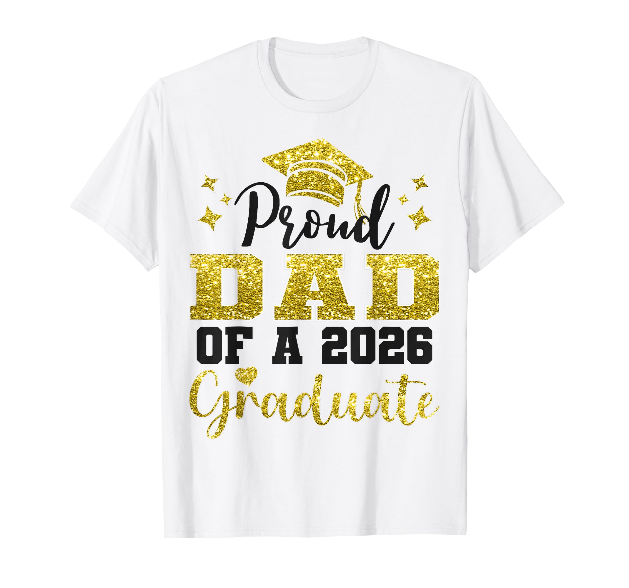 Super Proud Dad 2026 Graduate T-Shirt - Casual Everyday Wear Men Women - T-Shirt, Sweatshirt, Hoodie