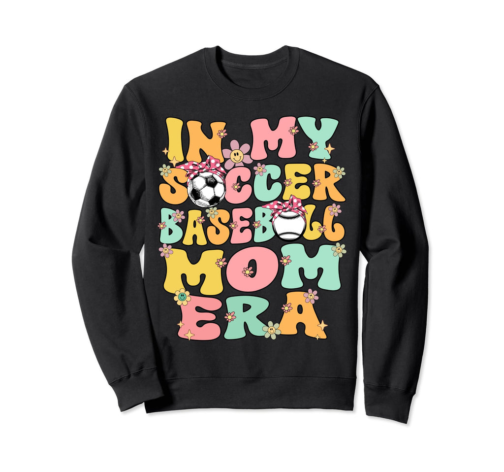 My Soccer Baseball Mom Era Baseball Sweatshirt - Novelty Apparel Unisex - T-Shirt, Sweatshirt, Hoodie