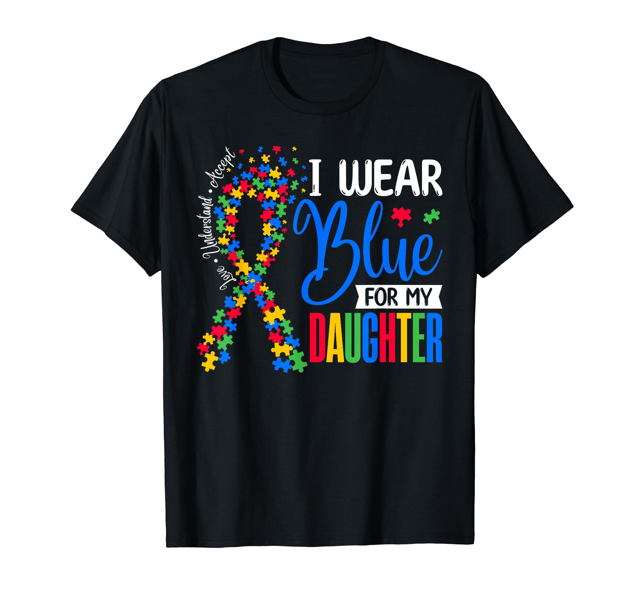 I Wear Blue My Daughter Autism Dad T-Shirt - Custom Art Print for Adults - T-Shirt, Sweatshirt, Hoodie