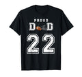 Custom Proud Football Dad Number 22 T-Shirt - Fun Novelty Design Unisex - T-Shirt, Sweatshirt, Hoodie