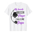 My Favorite Soccer Player Calls Me Papa T-Shirt - Aesthetic Graphic Unisex - T-Shirt, Sweatshirt, Hoodie