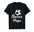 Soccer Papa Funny Player Fan Gift T-Shirt - Novelty Apparel Unisex - T-Shirt, Sweatshirt, Hoodie