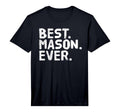 Best Mason Ever Funny Personalized Name T-Shirt - Trendy Graphic Men Women - T-Shirt, Sweatshirt, Hoodie