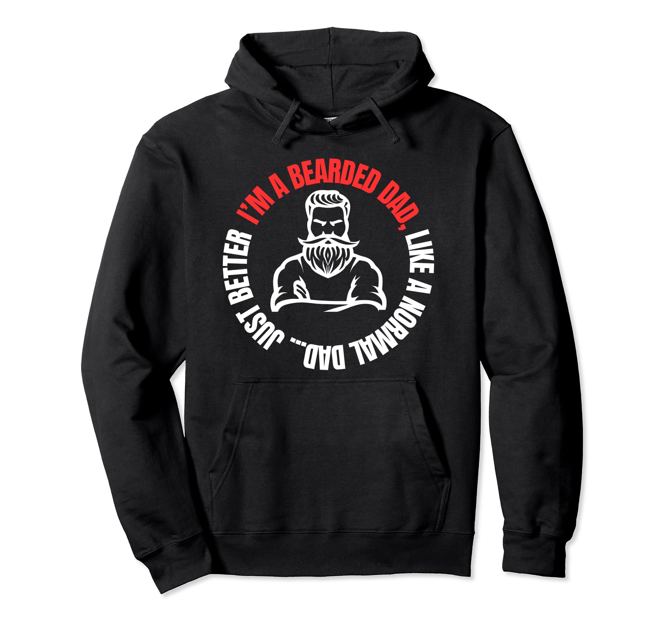 Im Bearded Dad Like Normal Dad Hoodie - Casual Everyday Wear Men Women - T-Shirt, Sweatshirt, Hoodie