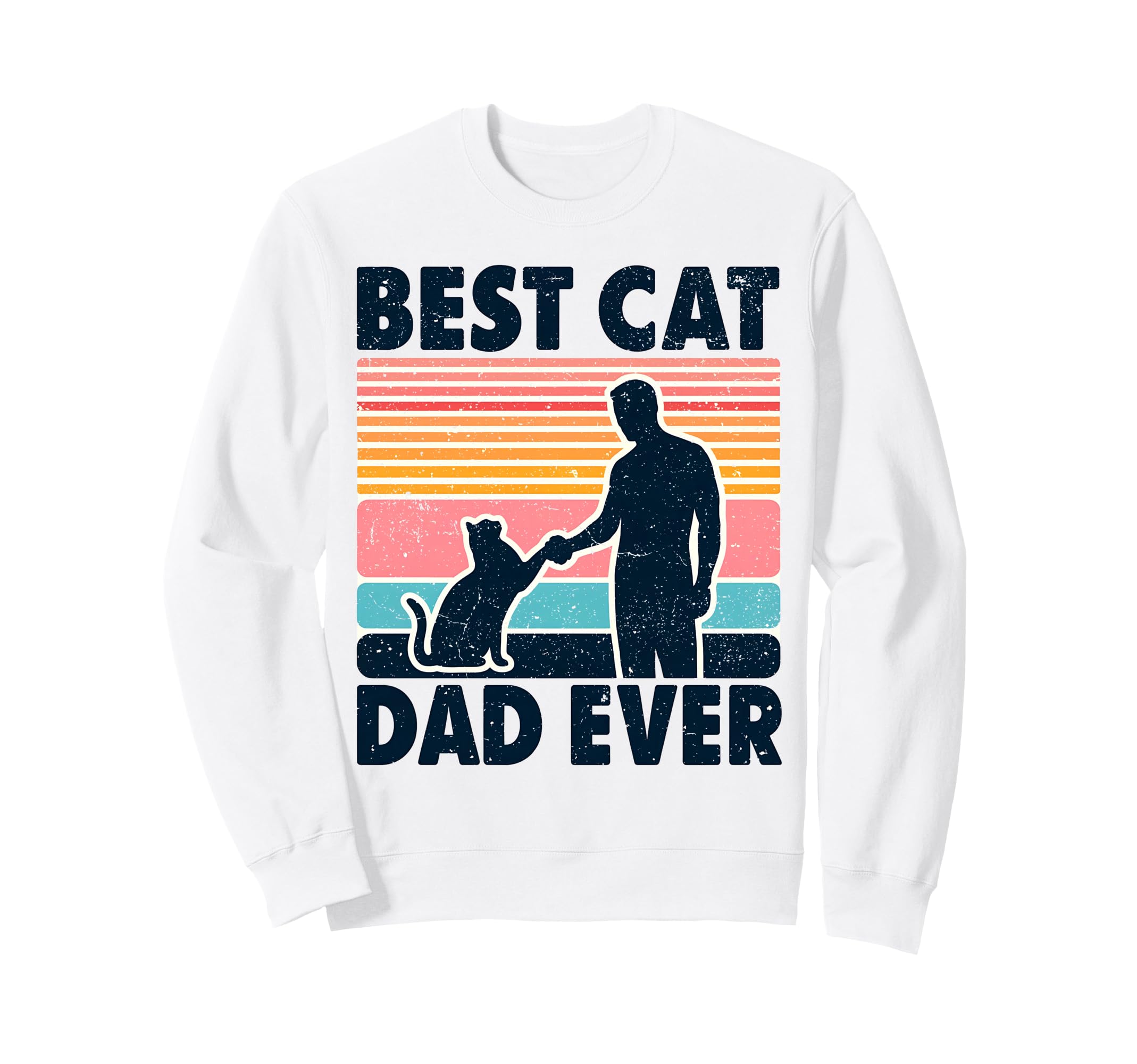 Cat Best Cat Dad Ever Funny Dad Fathers Sweatshirt - Unique Graphic Unisex - T-Shirt, Sweatshirt, Hoodie