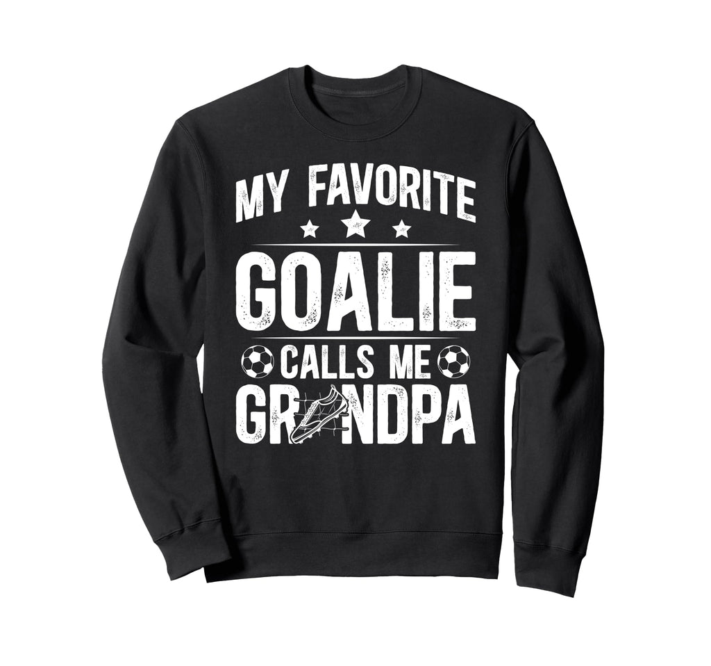Proud Soccer Goalie Grandpa Soccer Sweatshirt - Trendy Graphic Unisex - T-Shirt, Sweatshirt, Hoodie