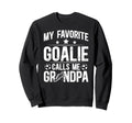 Proud Soccer Goalie Grandpa Soccer Sweatshirt - Trendy Graphic Unisex - T-Shirt, Sweatshirt, Hoodie