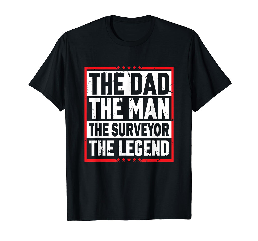 Dad Surveyor Legend Land Surveyor T-Shirt - Novelty Apparel for Adults - T-Shirt, Sweatshirt, Hoodie