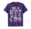 Things I Do My Spare Time Soccer Player T-Shirt - Custom Art Print Unisex - T-Shirt, Sweatshirt, Hoodie