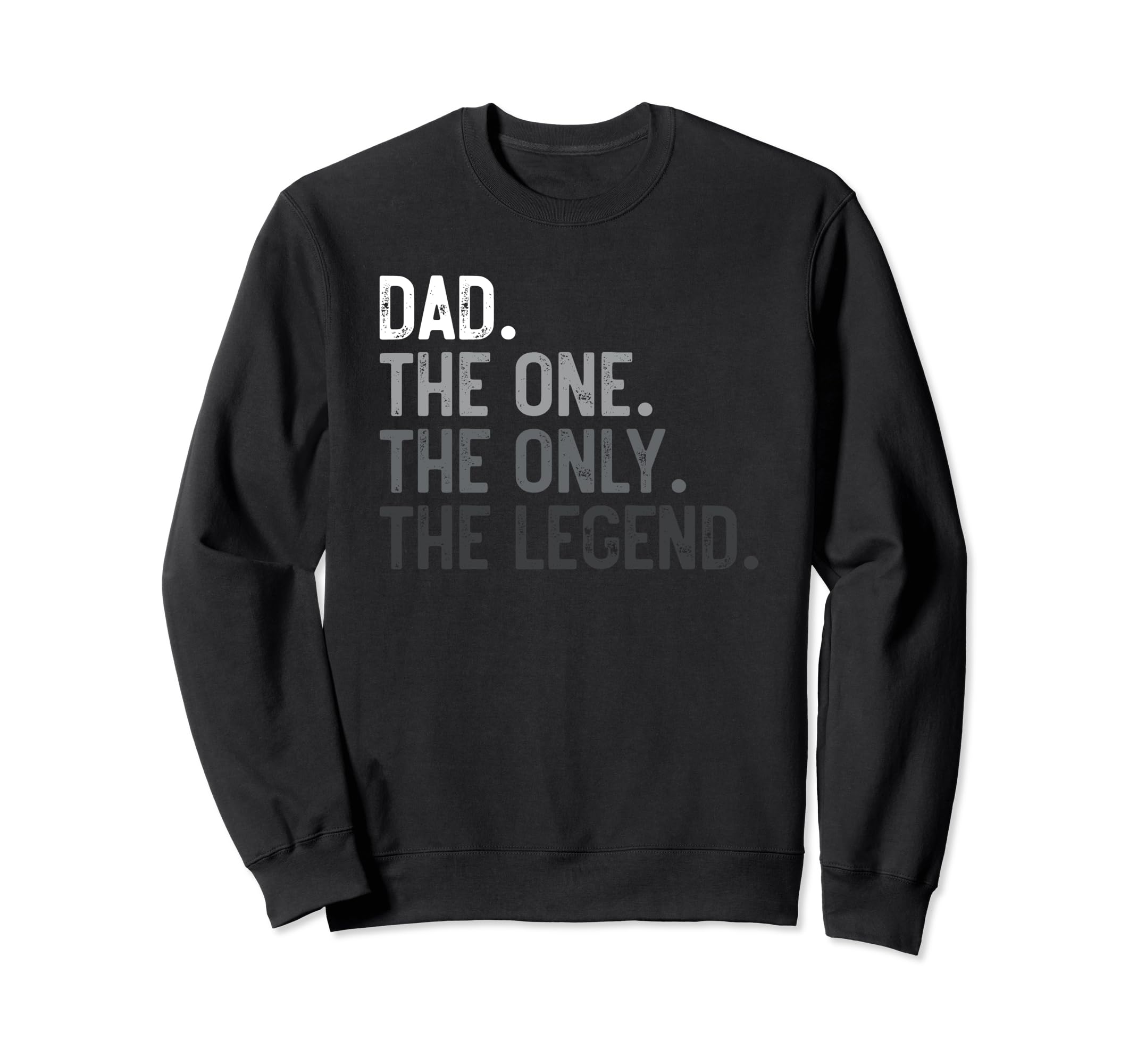 Dad One Only Legend Funny Dad Fathers Sweatshirt - Unique Graphic Unisex - T-Shirt, Sweatshirt, Hoodie