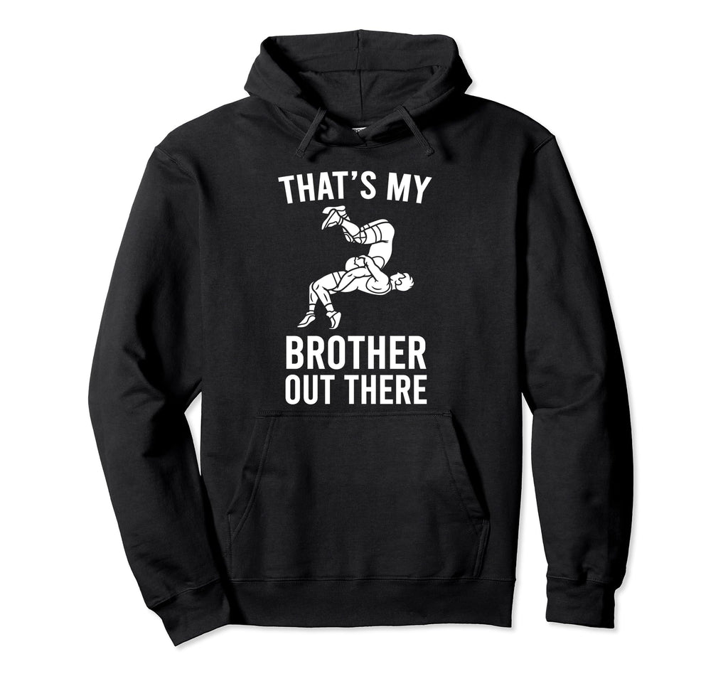 Thats My Brother Out There Sister Hoodie - Streetwear Style Men Women - T-Shirt, Sweatshirt, Hoodie