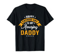 Happy Fathers Day To My Amazing Daddy T-Shirt - Graphic Print Unisex - T-Shirt, Sweatshirt, Hoodie