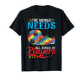 World Needs All Kinds Players T-Shirt - Casual Everyday Wear for Adults - T-Shirt, Sweatshirt, Hoodie