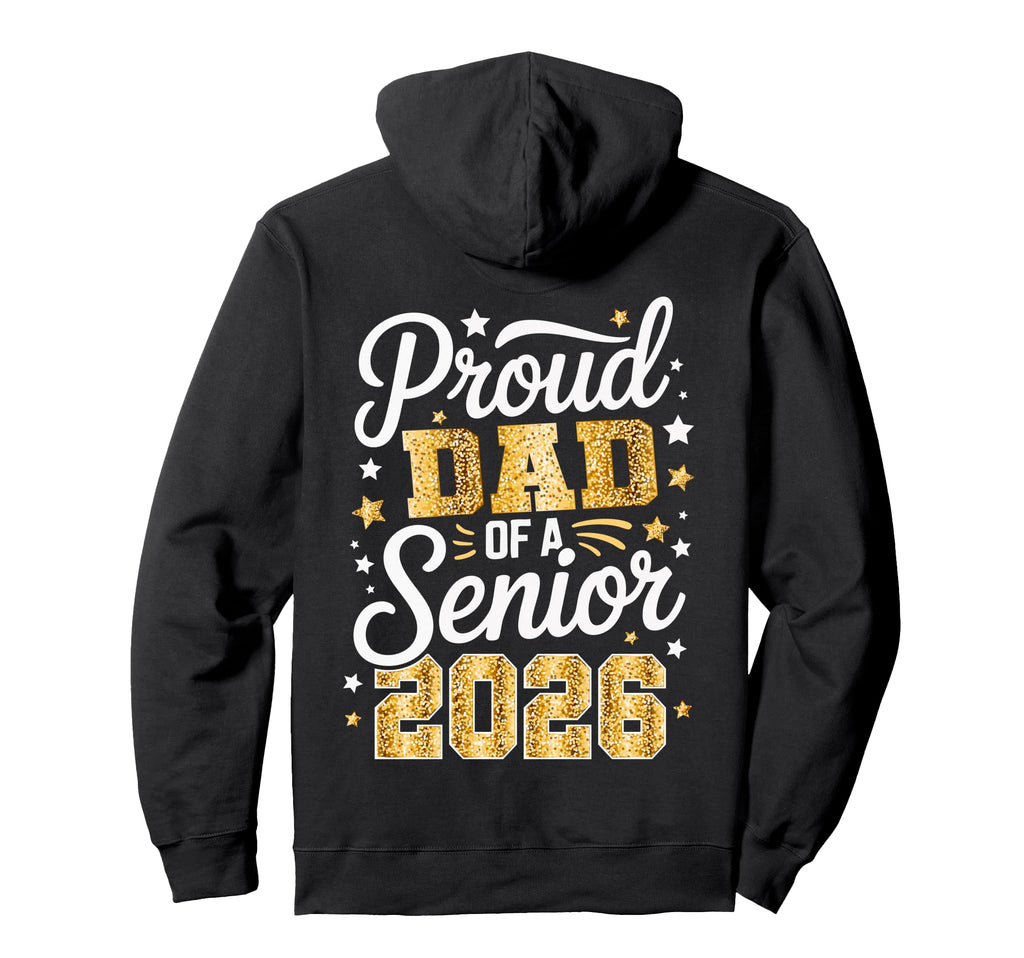 Proud Dad Class 2026 Graduate Senior Hoodie - Novelty Apparel Unisex - T-Shirt, Sweatshirt, Hoodie