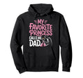 My Favorite Princess Calls Me Dad Dad Hoodie - Custom Art Print Men Women - T-Shirt, Sweatshirt, Hoodie