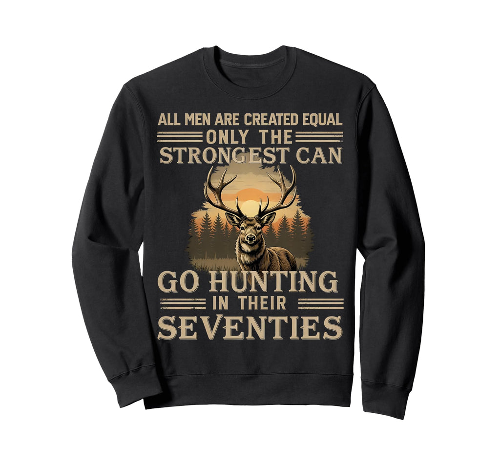 Only Best Can Still Go Hunting Their Sweatshirt - Graphic Print Unisex - T-Shirt, Sweatshirt, Hoodie