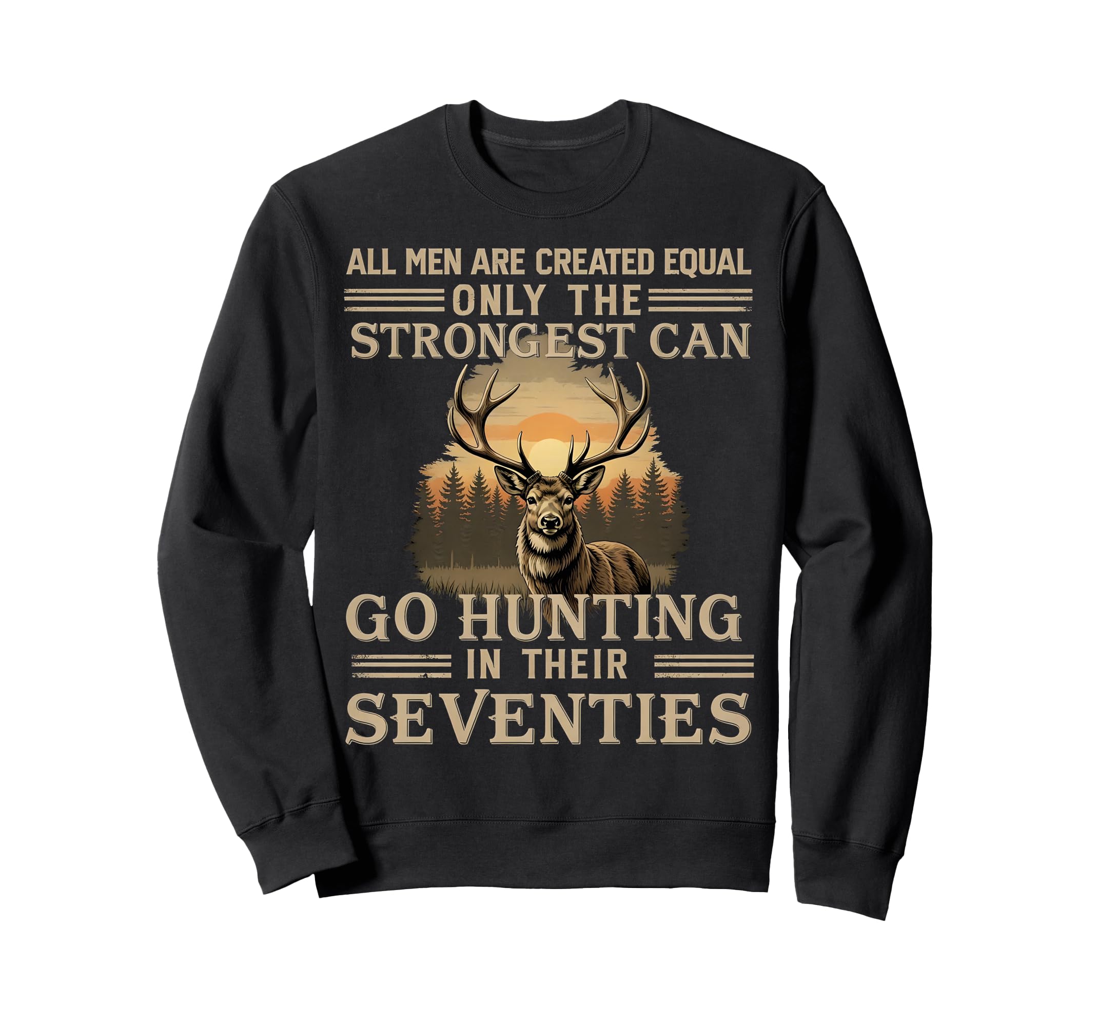 Only Best Can Still Go Hunting Their Sweatshirt - Graphic Print Unisex - T-Shirt, Sweatshirt, Hoodie