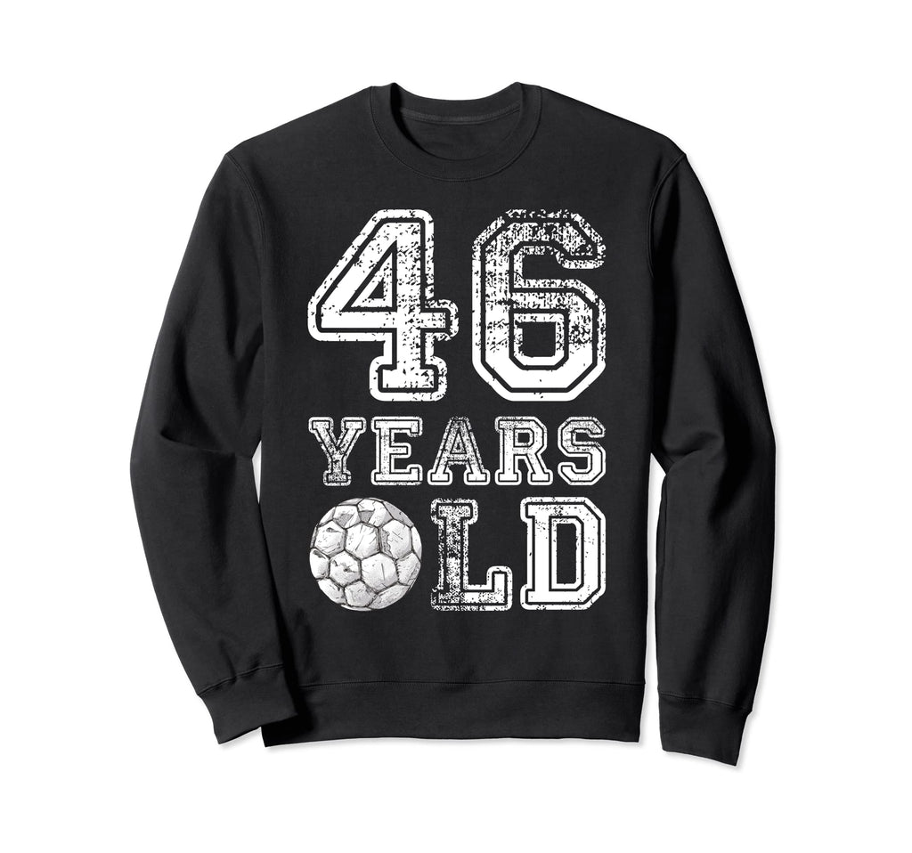 46 Years Old Soccer Sports Birthday 46Th Sweatshirt - Graphic Print Unisex - T-Shirt, Sweatshirt, Hoodie