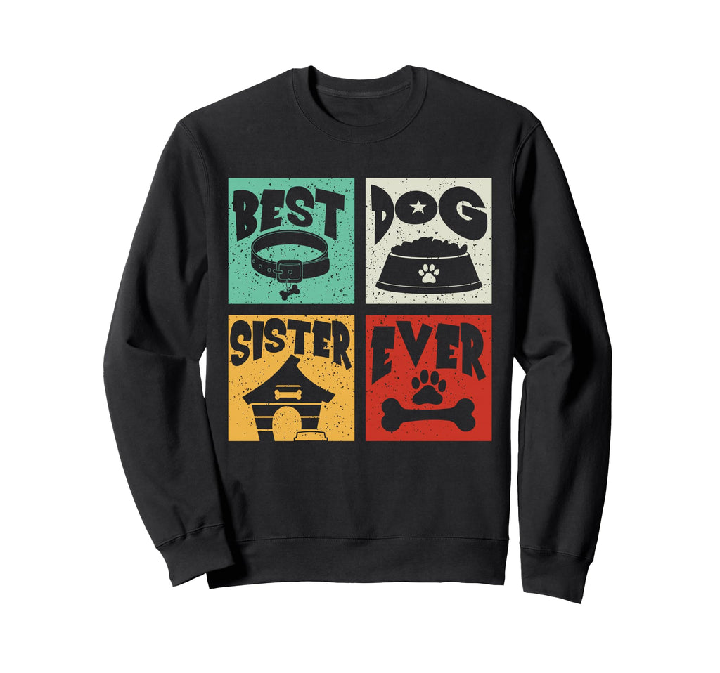 Best Dog Sister Ever Matching Owner Sweatshirt - Graphic Print Men Women - T-Shirt, Sweatshirt, Hoodie