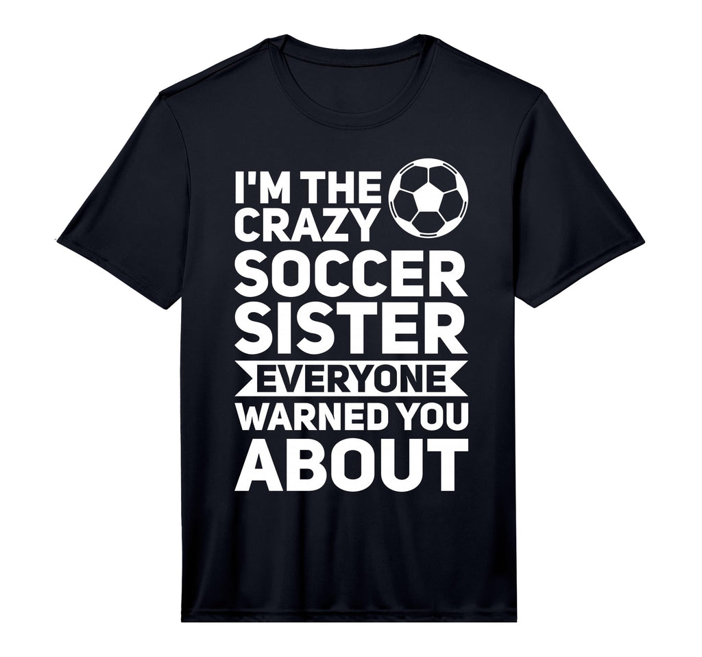 Mens Im Crazy Football Sister Soccer Sister T-Shirt - Graphic Print Unisex - T-Shirt, Sweatshirt, Hoodie